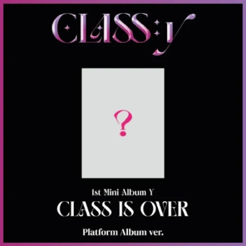 CLASS:y - Y CLASS IS OVER [1st Mini Album - Platform Ver.]